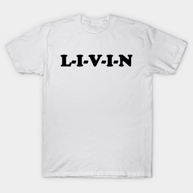 Livin T-Shirt by oyshopping